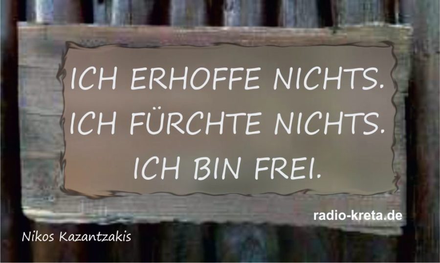 "Ich erhoffe nichts. Ich fürchte nichts. Ich